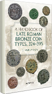 A Handbook of Late Roman Bronze Coin Types, 324 – 395